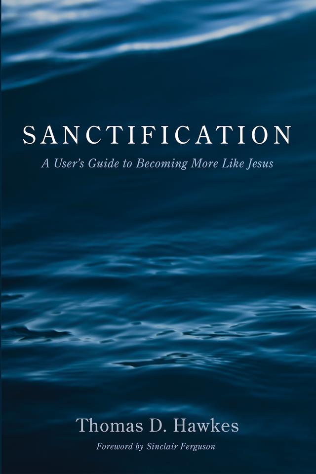 Sanctification by Sinclair Ferguson, Thomas D. Hawkes