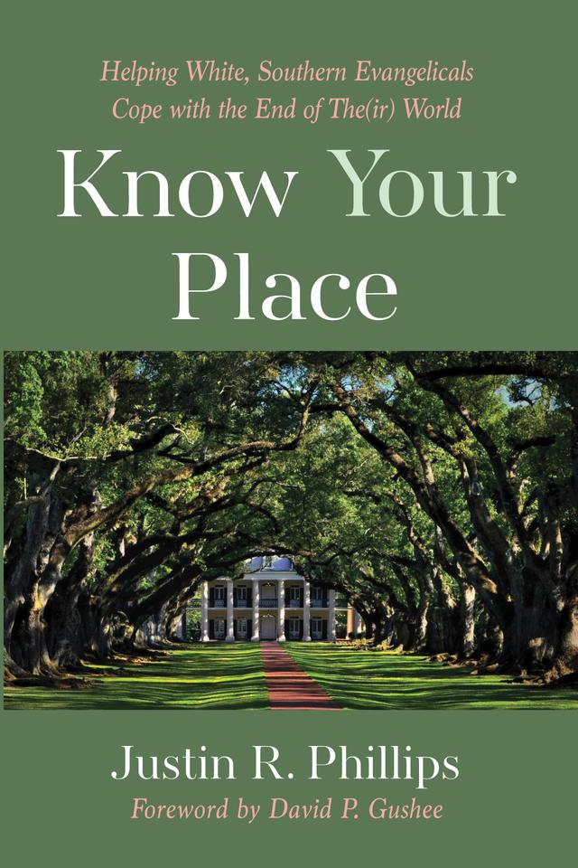 Know Your Place by David P. Gushee, Justin R. Phillips