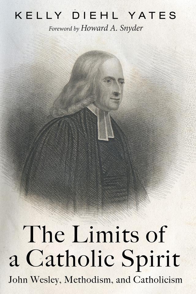 The Limits of a Catholic Spirit by Howard A. Snyder, Kelly Diehl Yates