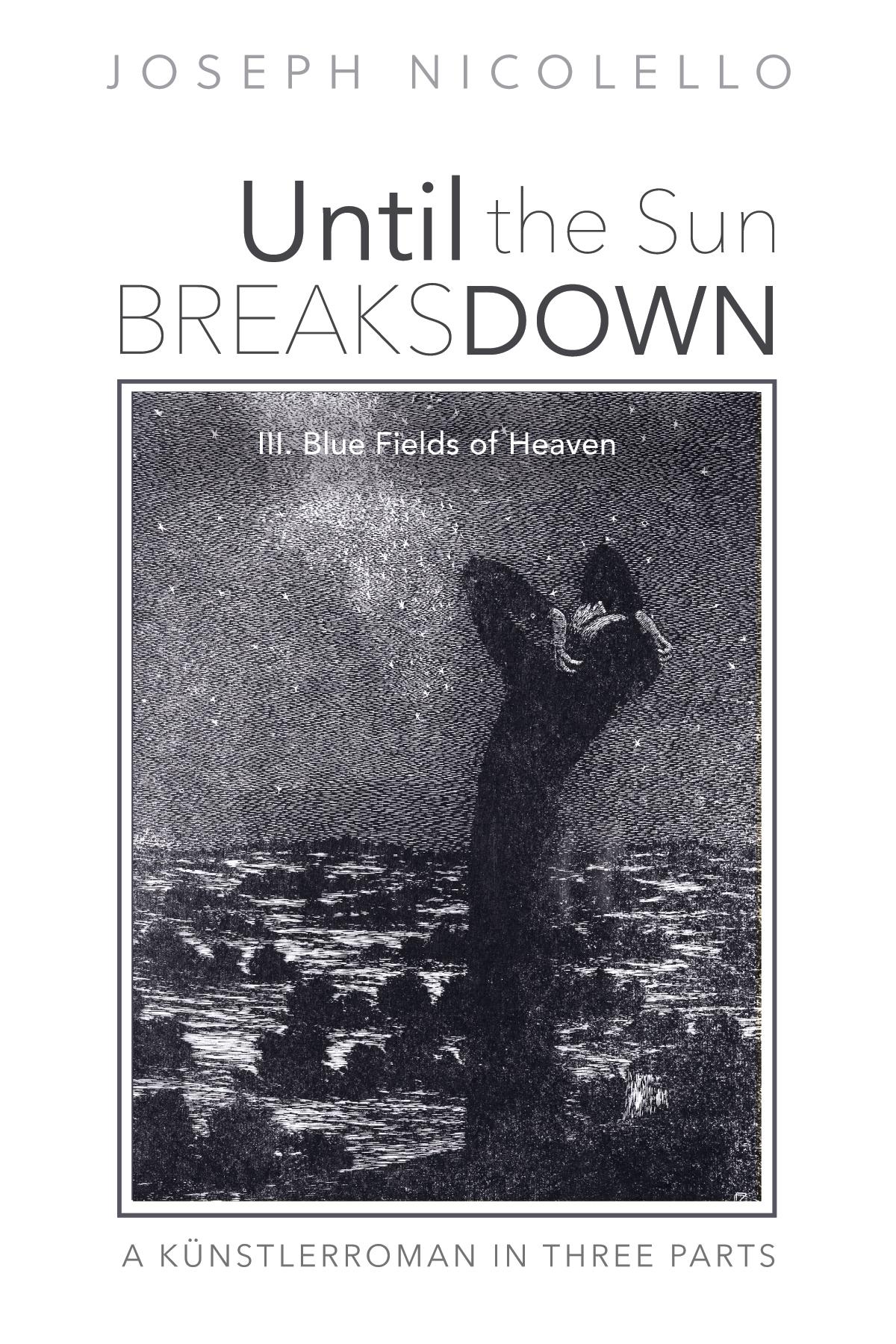 Until the Sun Breaks Down: A Künstlerroman in Three Parts