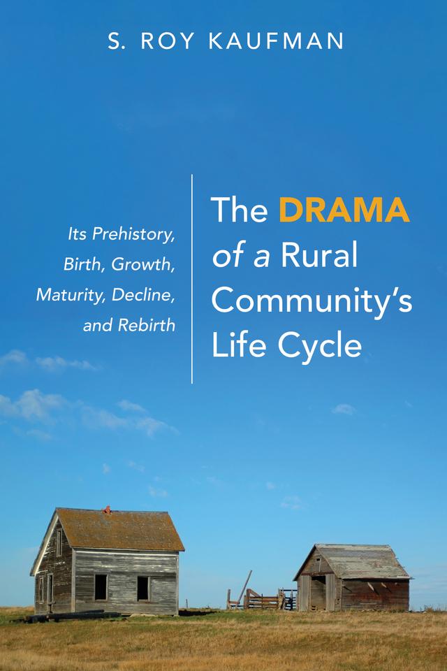The Drama of a Rural Community’s Life Cycle by S. Roy Kaufman