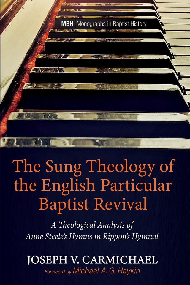 The Sung Theology of the English Particular Baptist Revival by Joseph V. Carmichael, Michael A. G. Haykin
