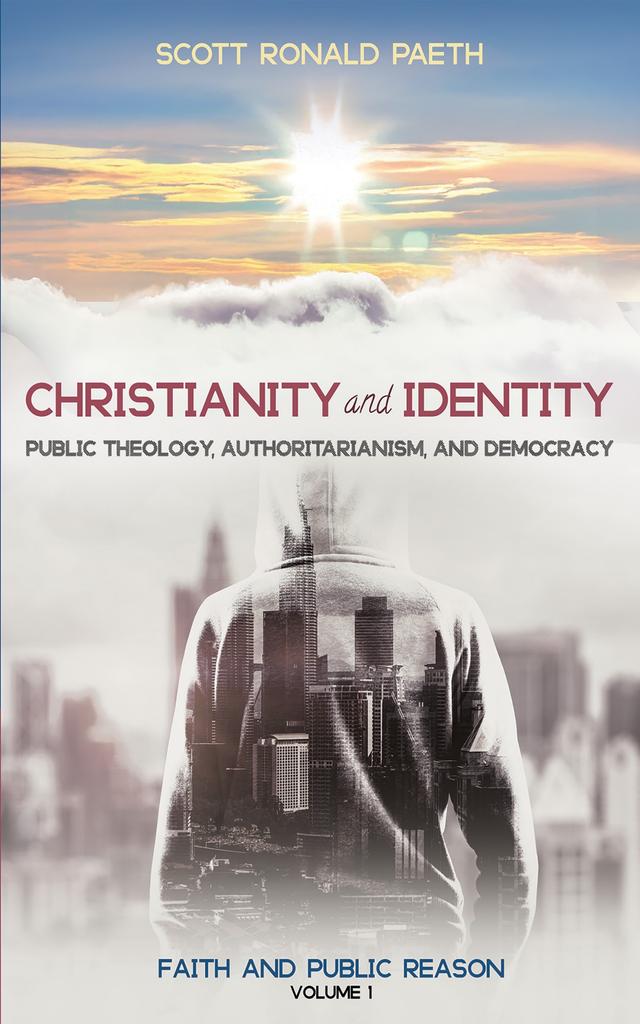 Christianity and Identity: Public Theology, Authoritarianism, and Democracy by Scott Ronald Paeth