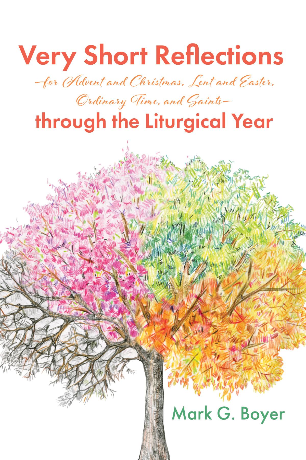 Very Short Reflections—for Advent and Christmas, Lent and Easter, Ordinary Time, and Saints—through the Liturgical Year