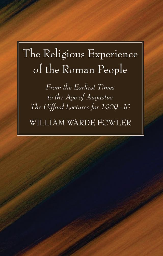 The Religious Experience of the Roman People by W. Warde Fowler