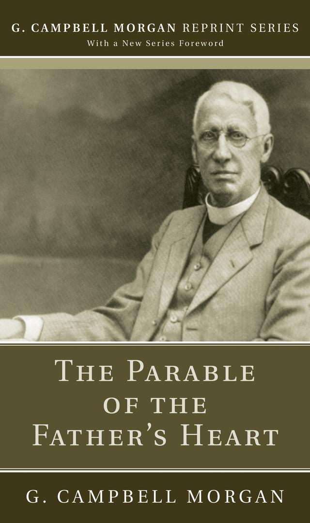 The Parable of the Father’s Heart by G. Campbell Morgan