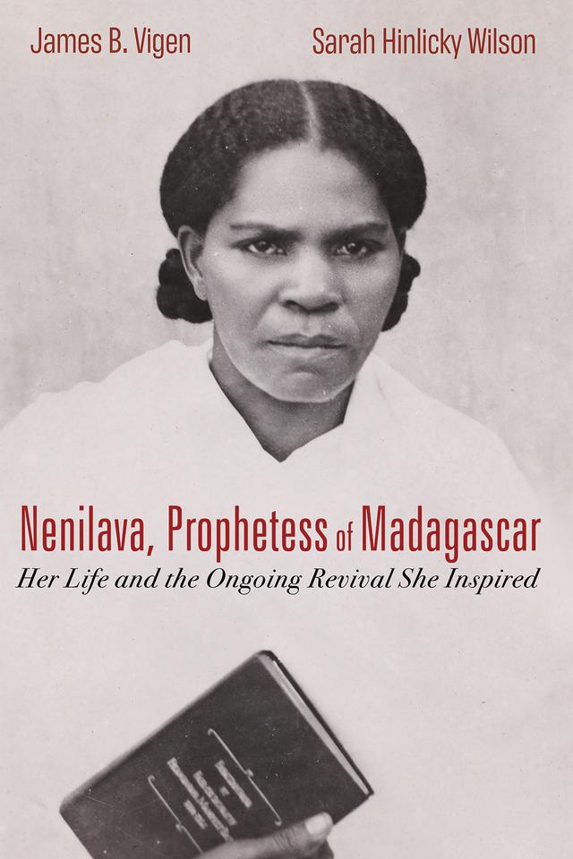 Nenilava, Prophetess of Madagascar by James B. Vigen, Sarah Hinlicky Wilson
