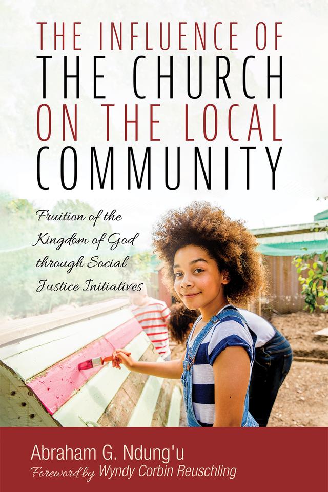 The Influence of the Church on the Local Community by Abraham G. Ndung'u, Wyndy Corbin Reuschling