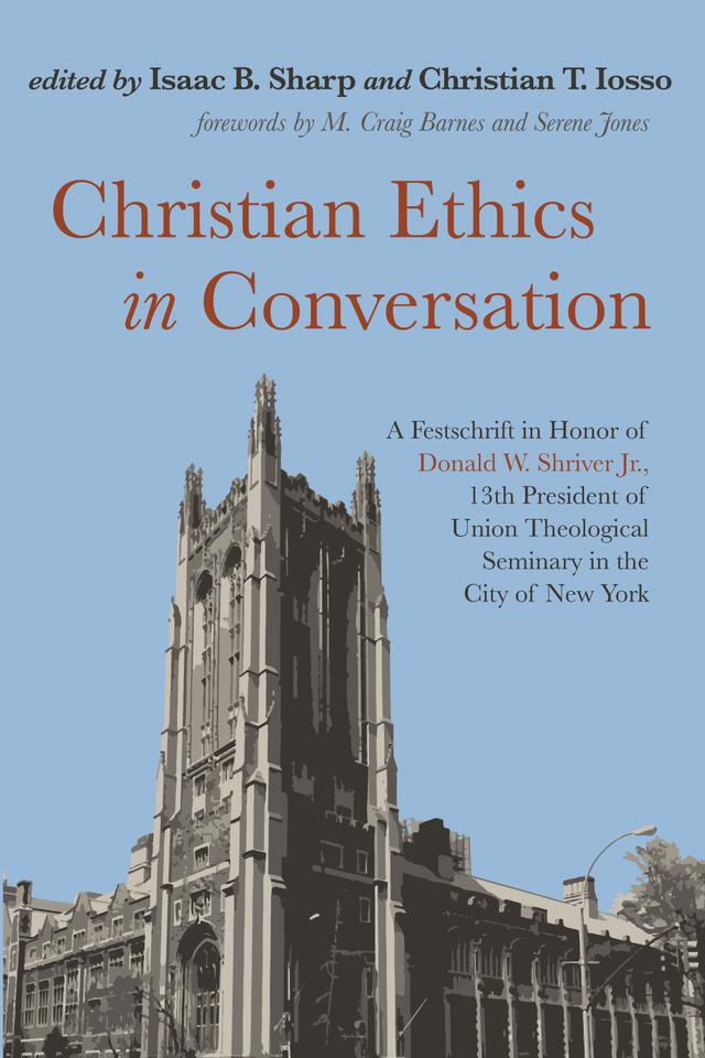 Christian Ethics in Conversation by Christian T. Iosso, Isaac B. Sharp, M. Craig Barnes, Serene Jones