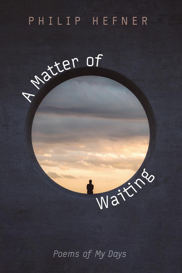 A Matter of Waiting by Philip Hefner