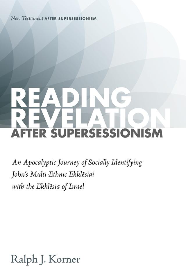 Reading Revelation After Supersessionism by Ralph J. Korner