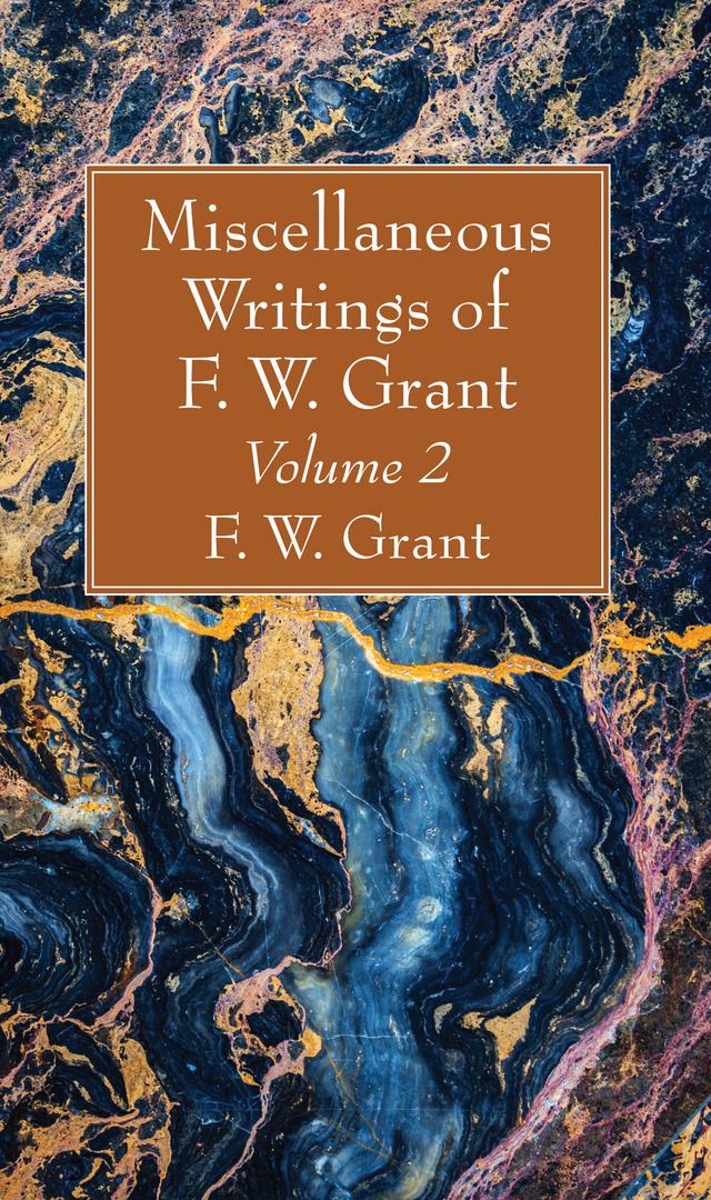 Miscellaneous Writings of F. W. Grant, Volume 2 by F. W. Grant