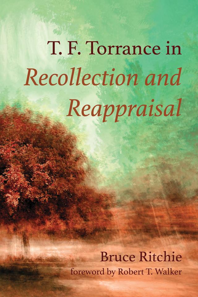 T. F. Torrance in Recollection and Reappraisal by Bruce Ritchie, Robert T. Walker