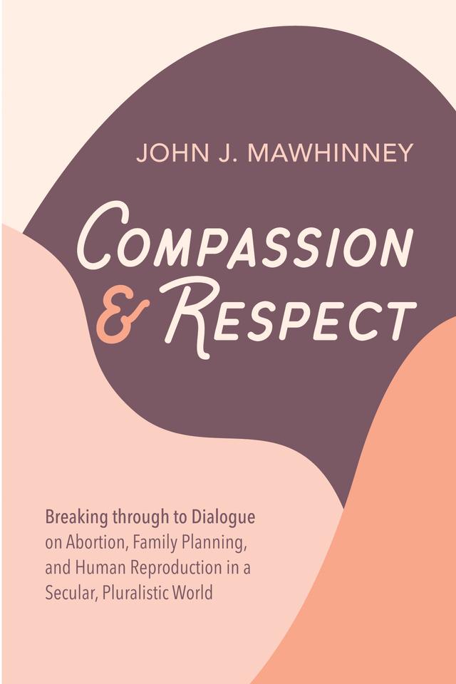 Compassion and Respect by John J. Mawhinney