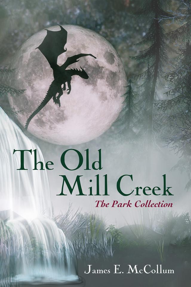 The Old Mill Creek by James E. McCollum