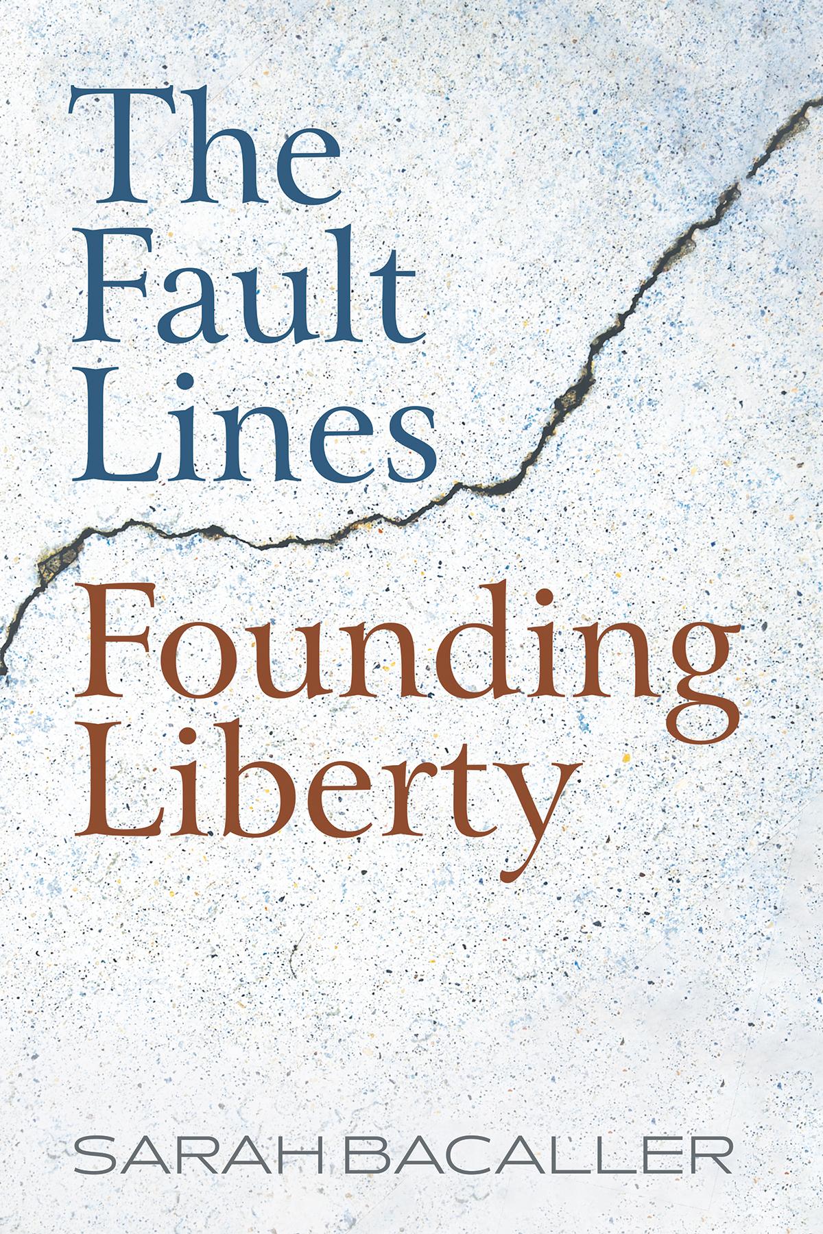 The Fault Lines Founding Liberty