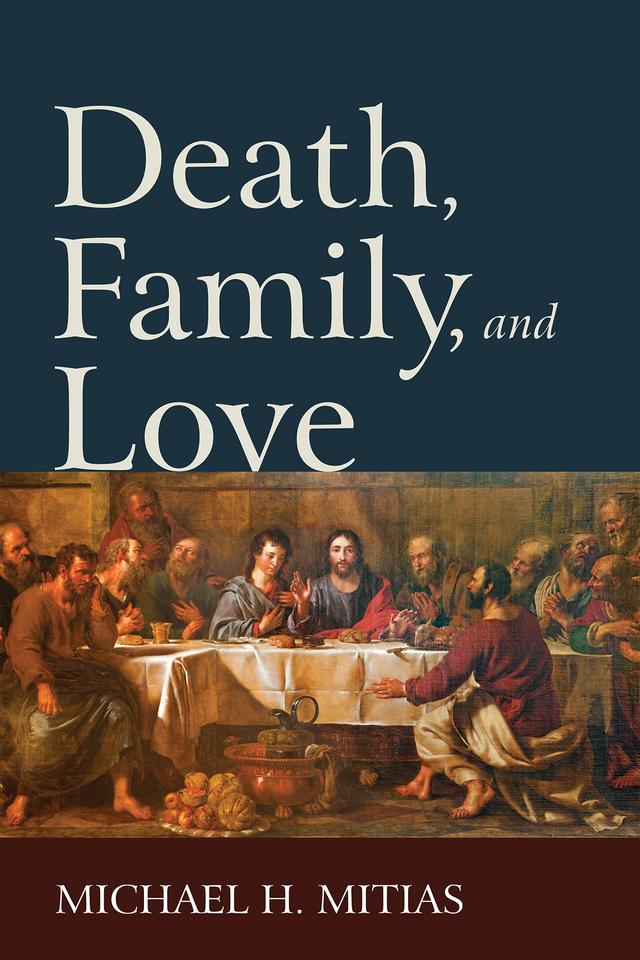 Death, Family, and Love by Michael H. Mitias