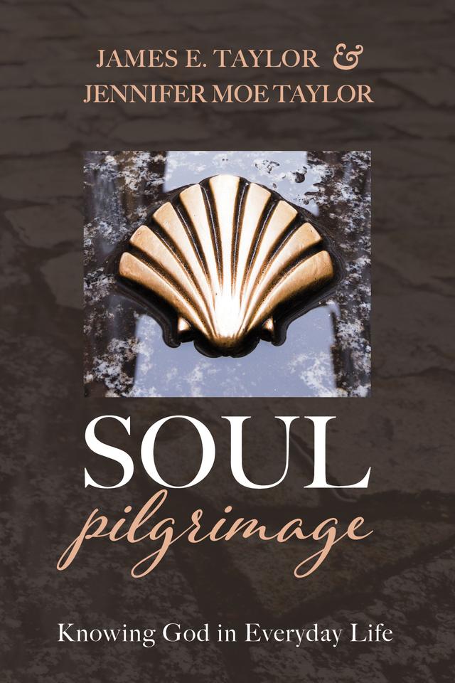 Soul Pilgrimage by James E. Taylor, Jennifer M. Taylor