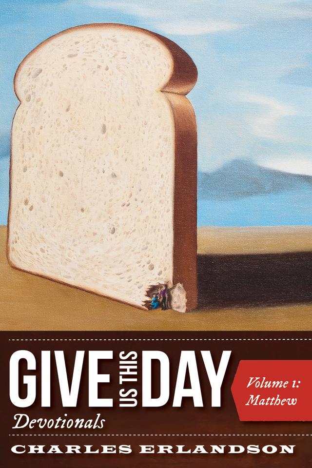 Give Us This Day Devotionals, Volume 1 by Charles Erlandson