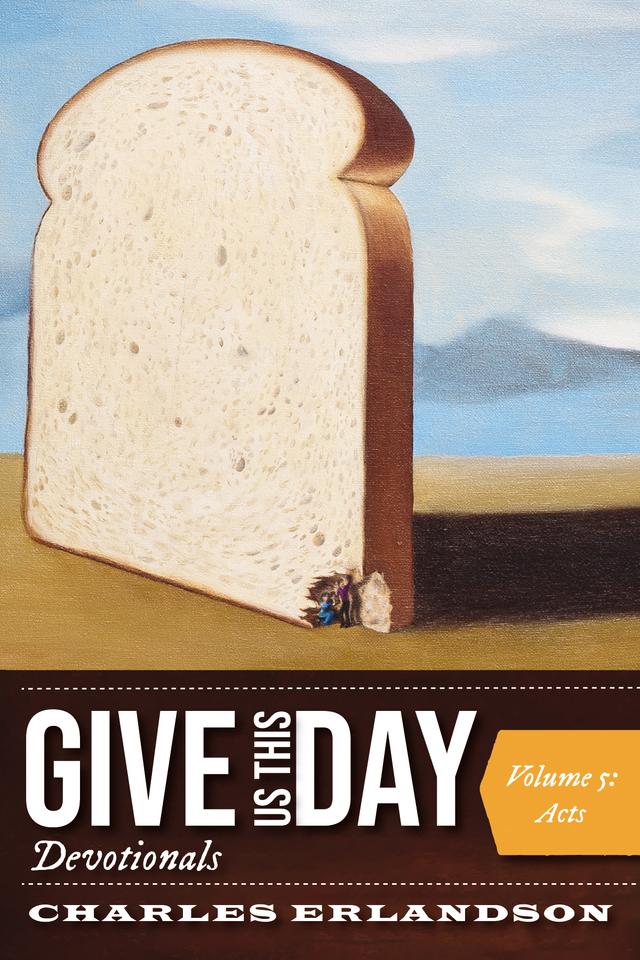 Give Us This Day Devotionals, Volume 5 by Charles Erlandson
