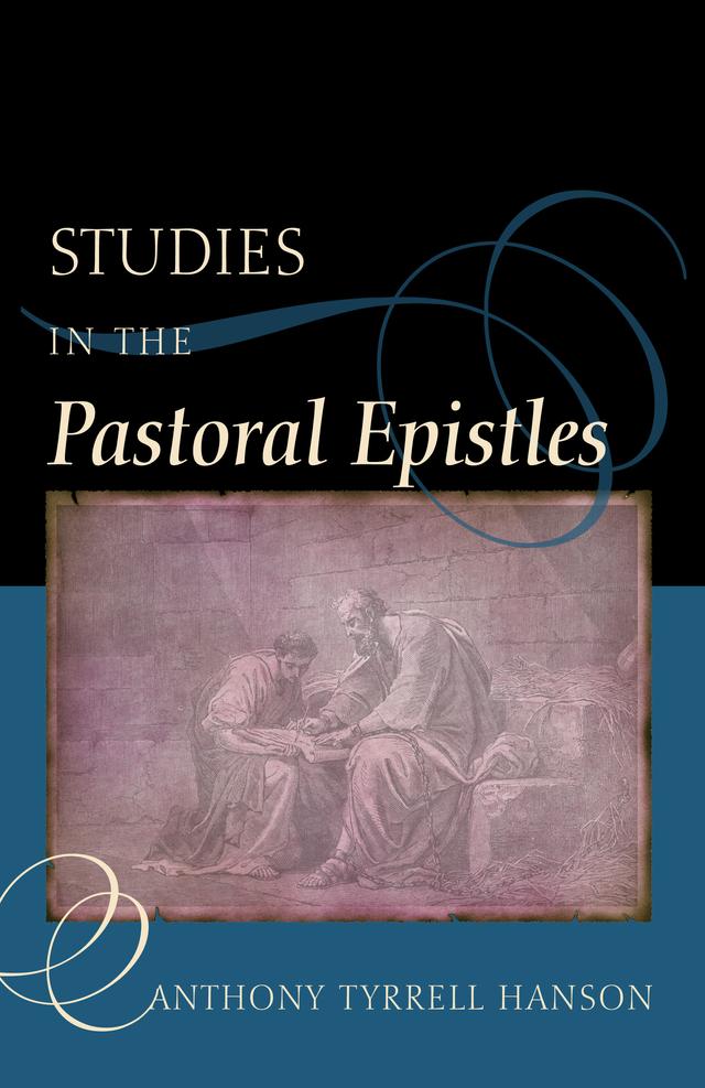 Studies in the Pastoral Epistles by Anthony Tyrrell Hanson