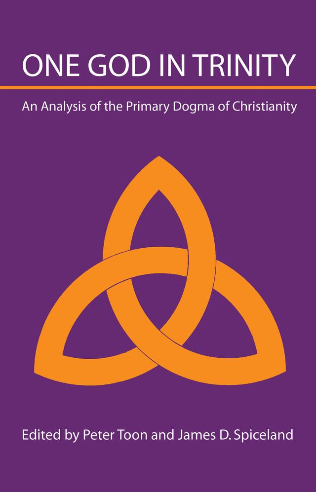 One God in Trinity by James D. Spiceland, Peter Toon