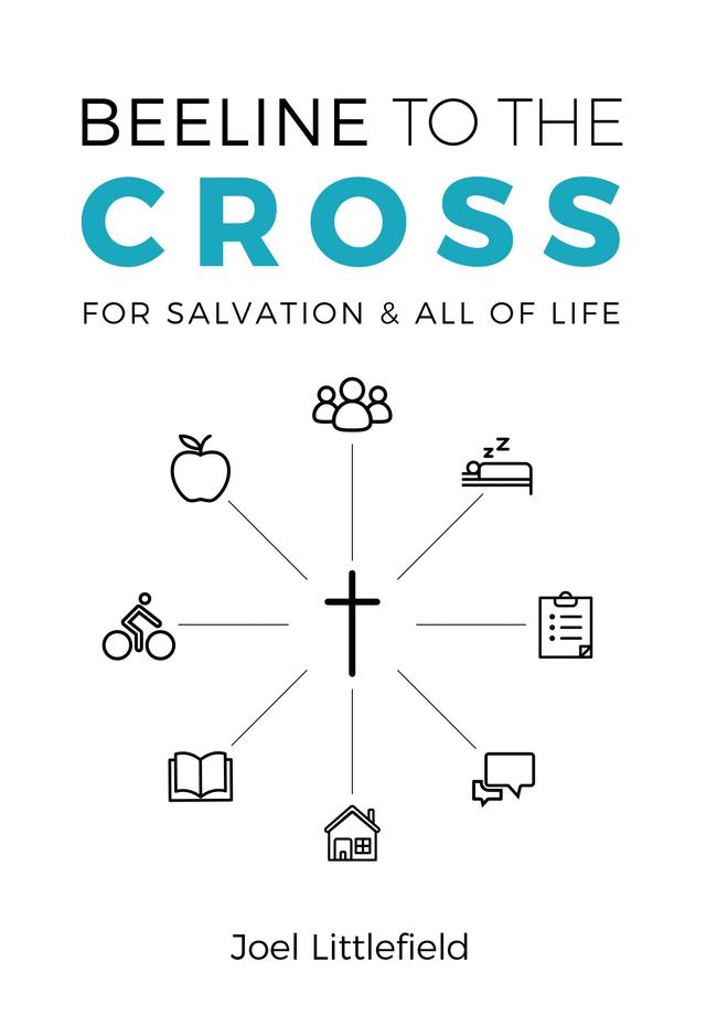 Beeline to the Cross by Joel Littlefield
