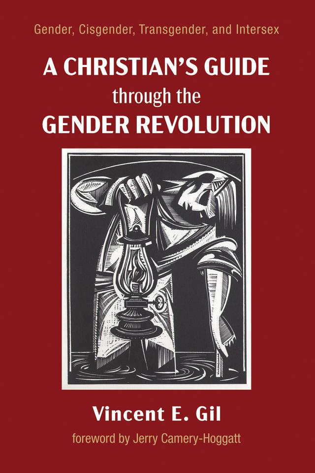 A Christian’s Guide through the Gender Revolution by Jerry Camery-Hoggatt, Vincent E. Gil