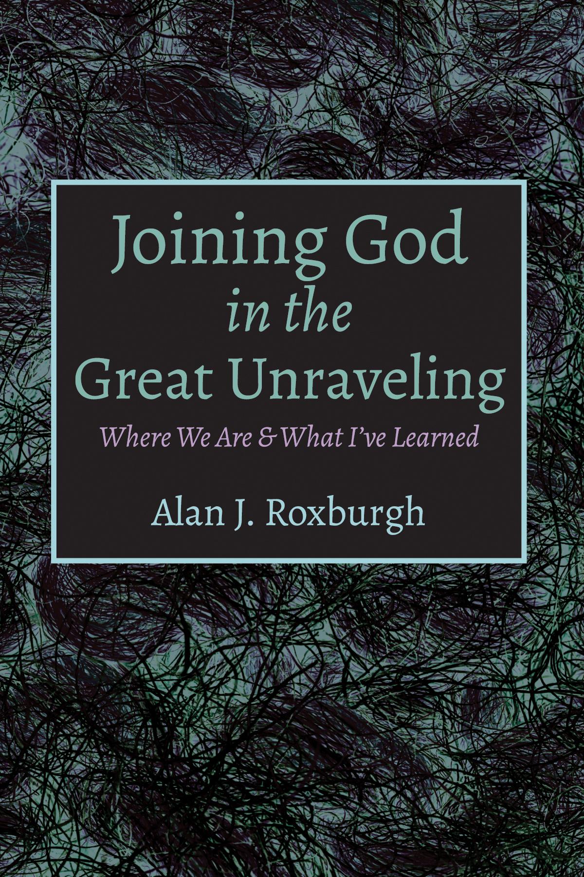Joining God in the Great Unraveling