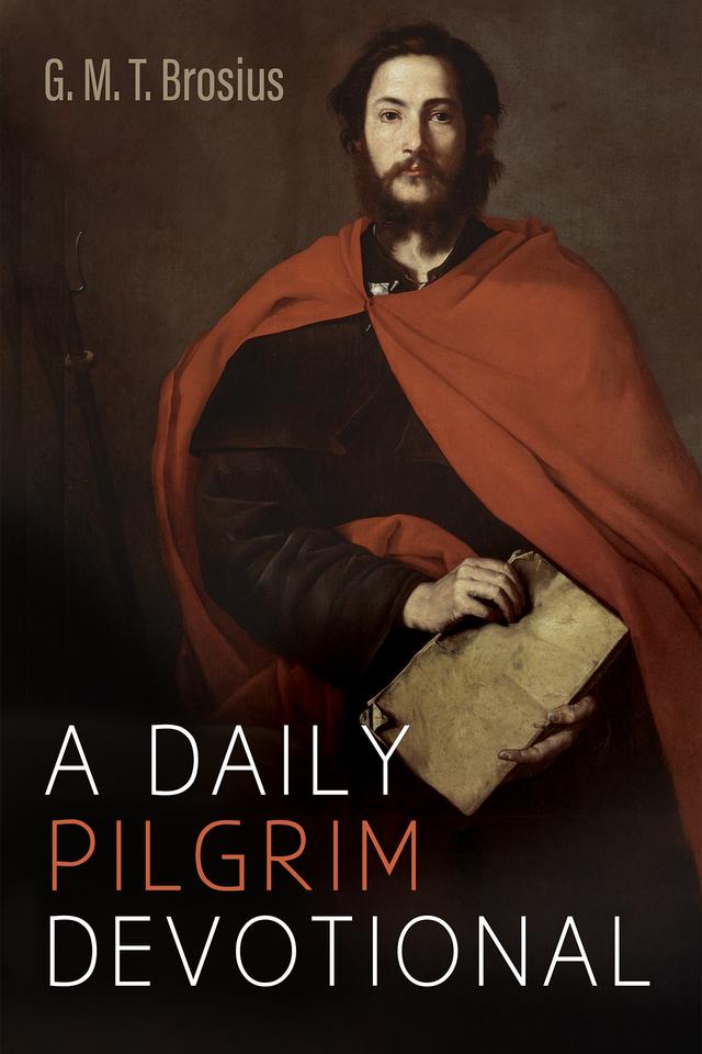 A Daily Pilgrim Devotional by G. M. T. Brosius