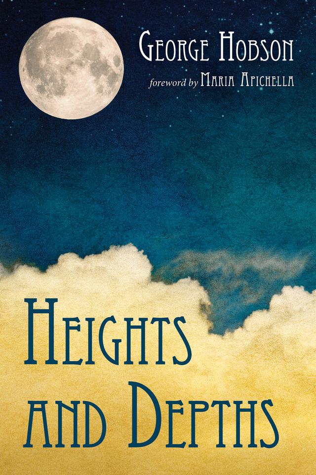 Heights and Depths by George Hobson, Maria Apichella