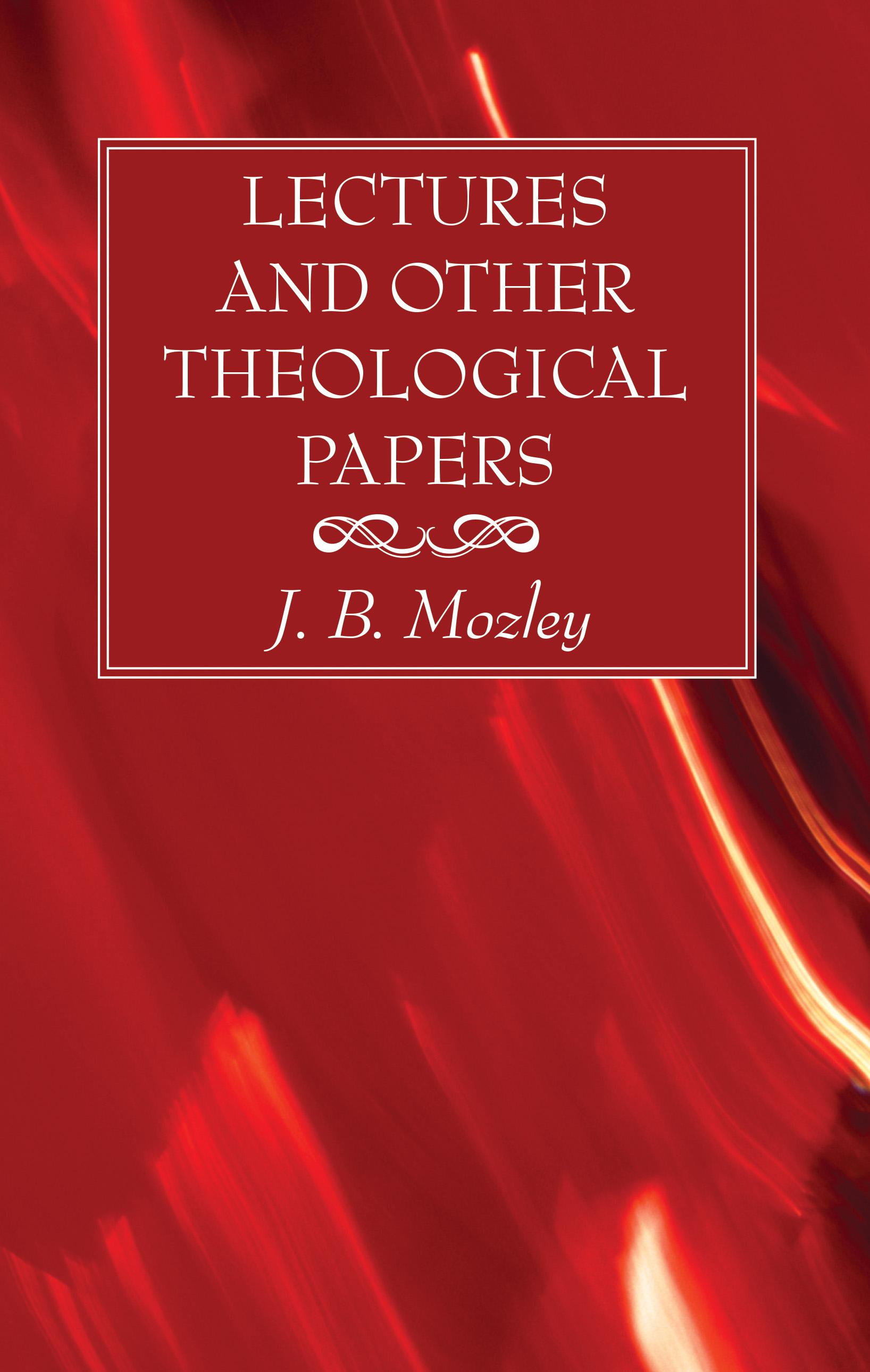 Lectures and Other Theological Papers