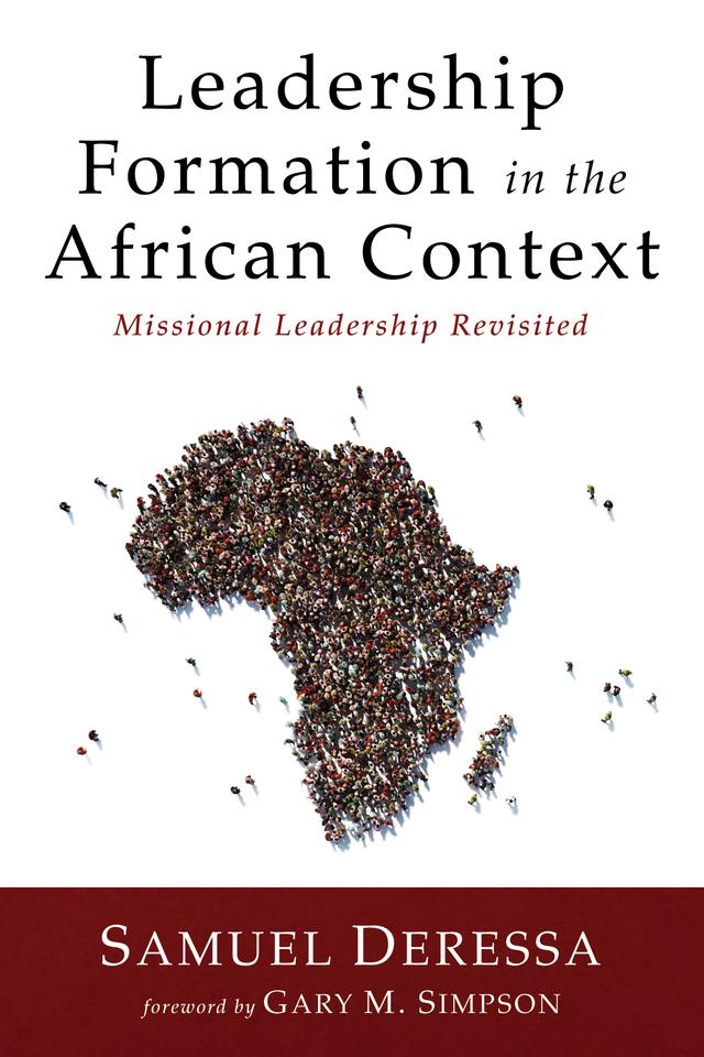 Leadership Formation in the African Context by Gary M. Simpson, Samuel Deressa