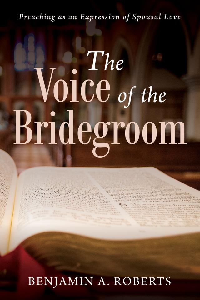 The Voice of the Bridegroom by Benjamin A. Roberts