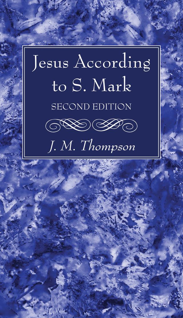 Jesus According to S. Mark, 2nd Edition by J. M. Thompson