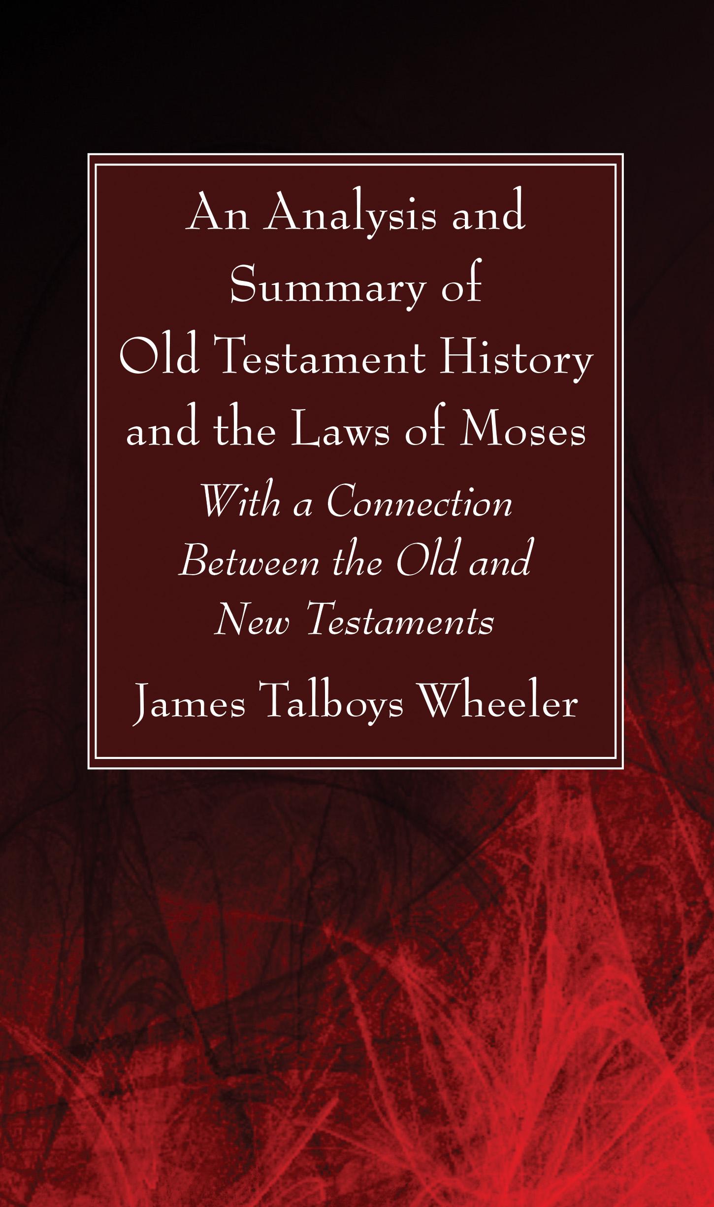 An Analysis and Summary of Old Testament History and the Laws of Moses