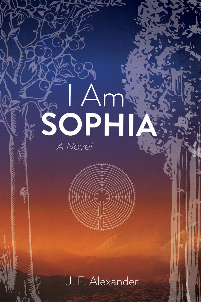 I Am Sophia by J. F. Alexander