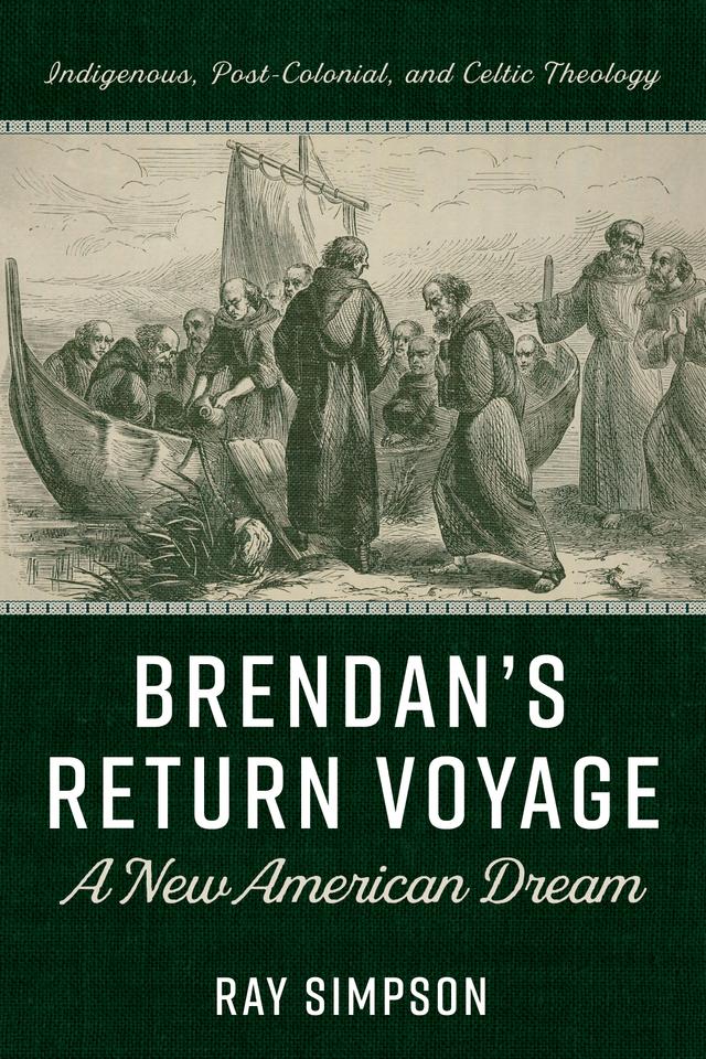Brendan’s Return Voyage: A New American Dream by Ray Simpson
