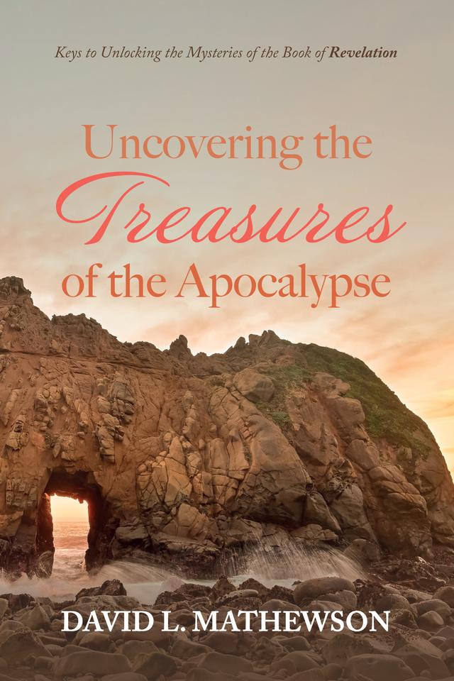 Uncovering the Treasures of the Apocalypse by David L. Mathewson