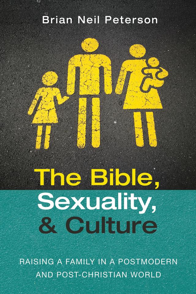 The Bible, Sexuality, and Culture by Brian Neil Peterson