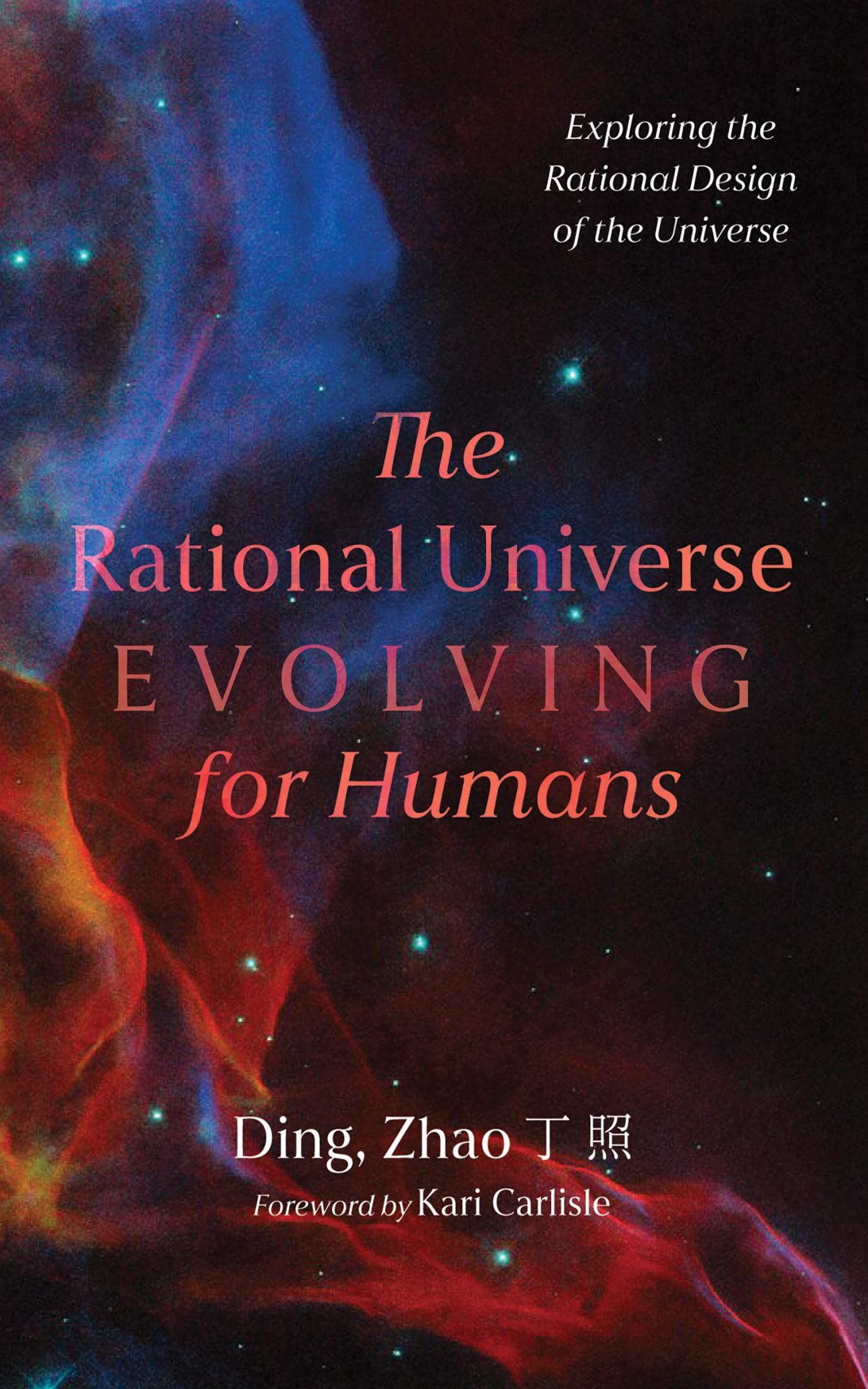 The Rational Universe Evolving for Humans