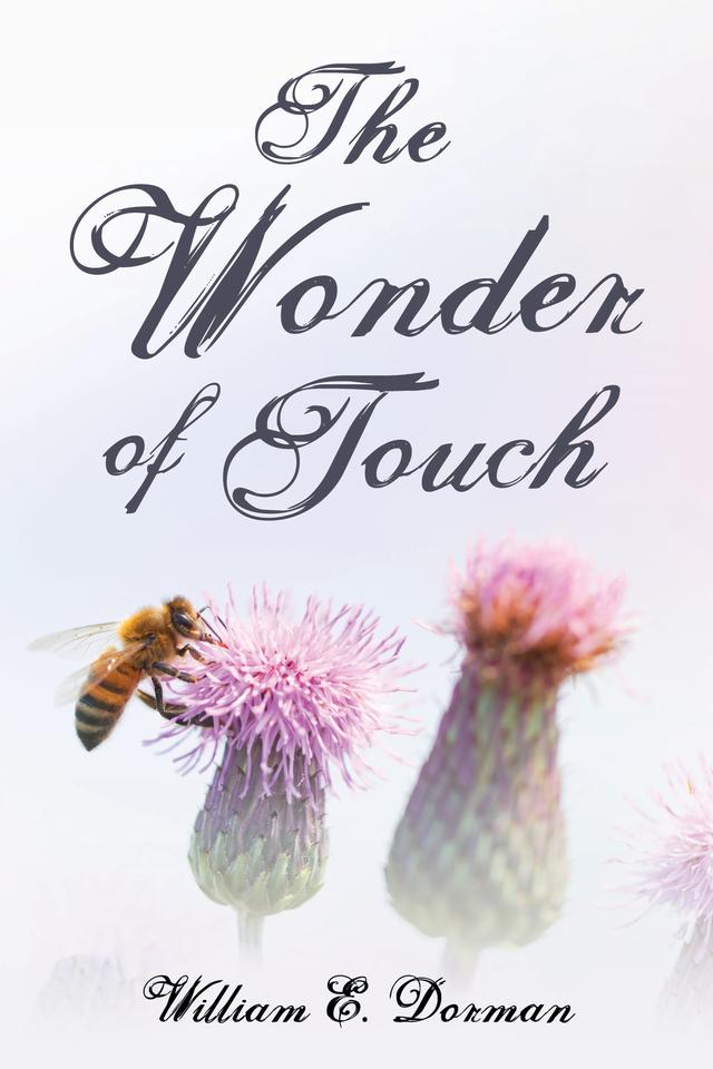 The Wonder of Touch by William E. Dorman