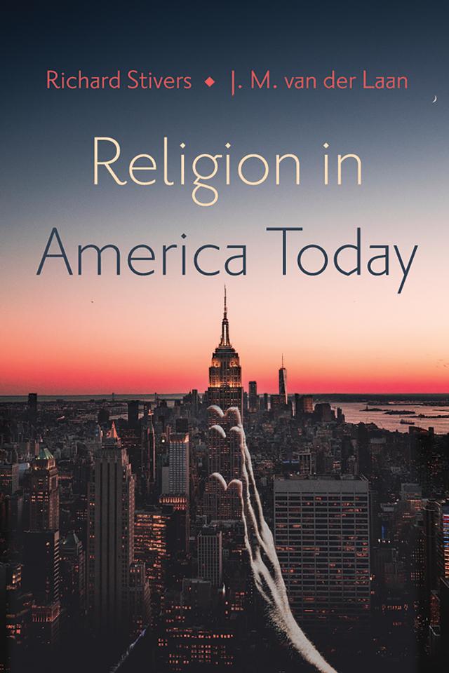 Religion in America Today by J. M. van der Laan, Richard Stivers