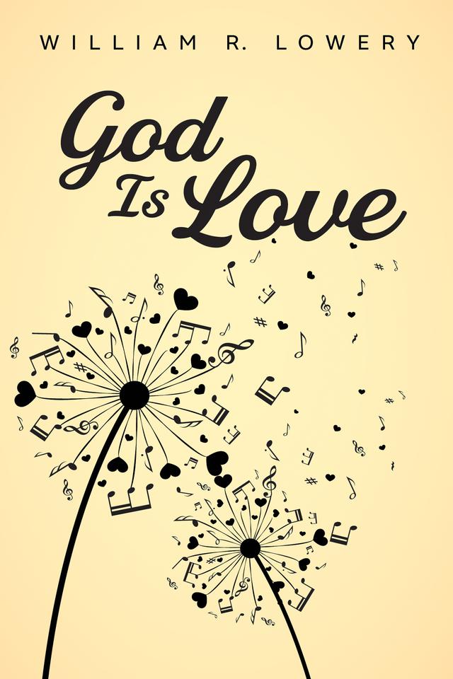 God Is Love by William R. Lowery
