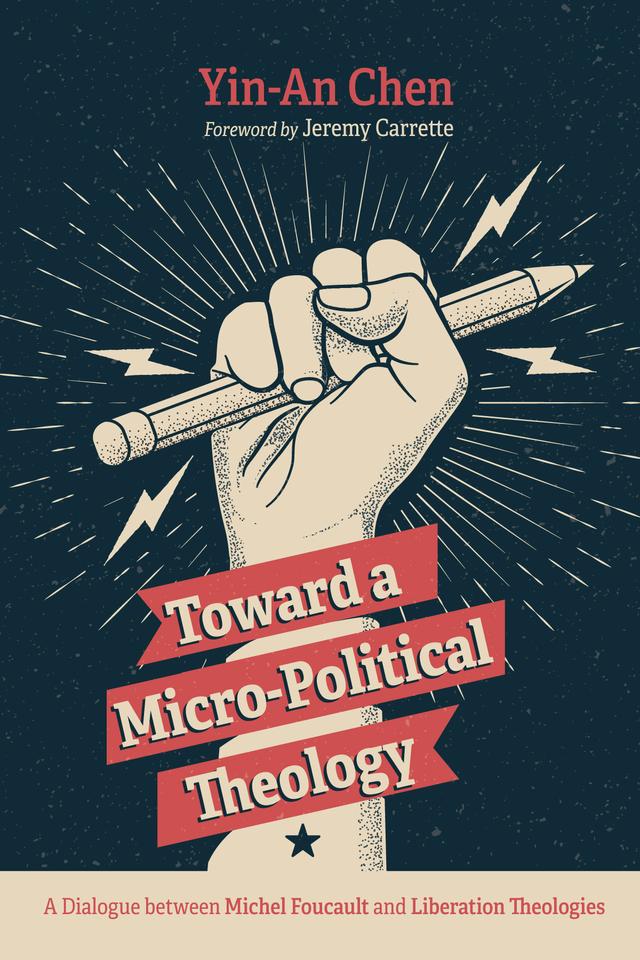 Toward a Micro-Political Theology by Jeremy Carrette, Yin-An Chen