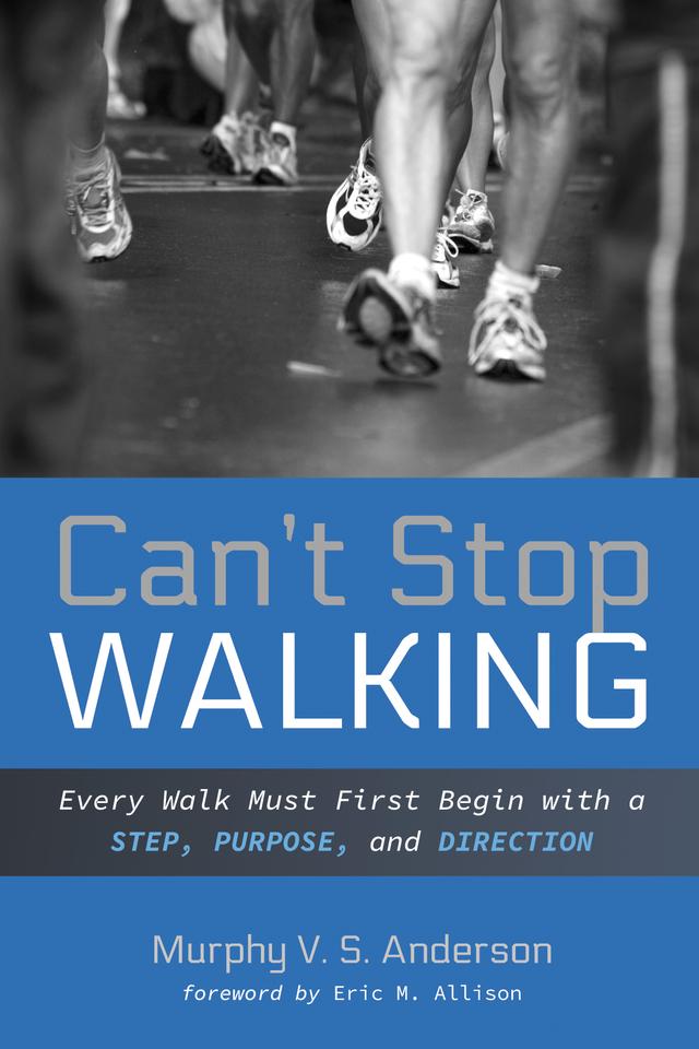 Can’t Stop Walking by Eric M. Allison, Murphy V. S. Anderson