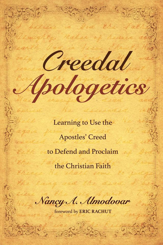 Creedal Apologetics by Eric Rachut, Nancy A. Almodovar
