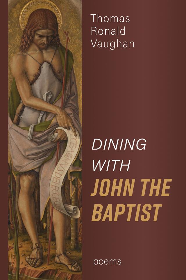 Dining With John the Baptist: Poems by Thomas Ronald Vaughan