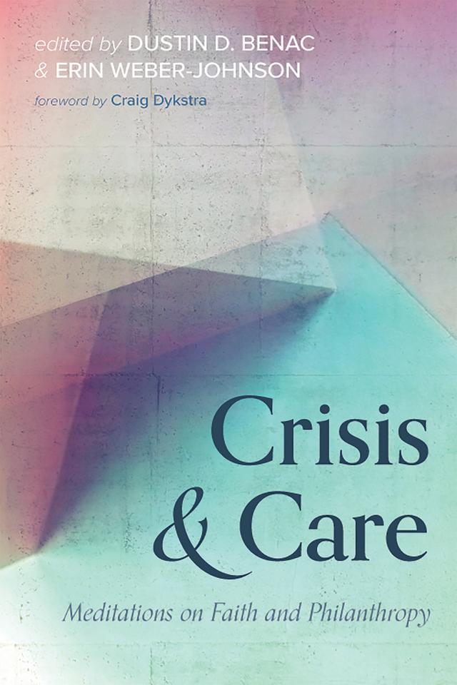 Crisis and Care by Craig Dykstra, Dustin D. Benac, Erin Weber-Johnson