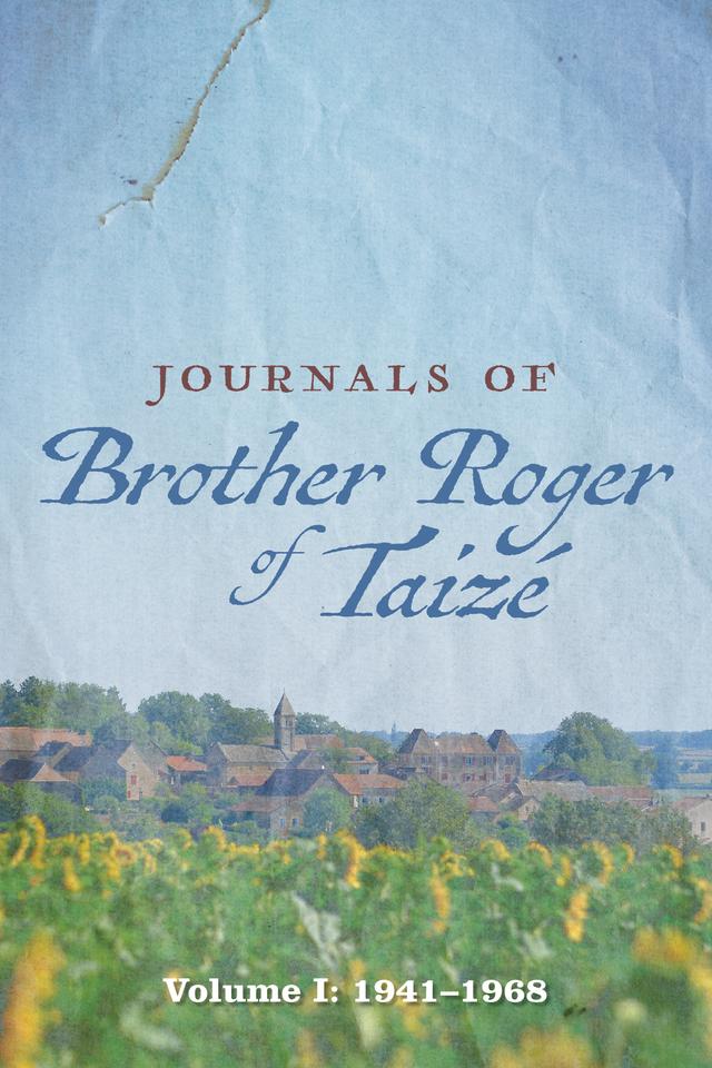 Journals of Brother Roger of Taizé by Brother Roger of Taize
